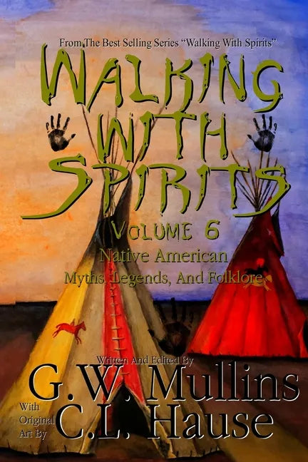 Walking With Spirits Volume 6 Native American Myths, Legends, And Folklore - Paperback