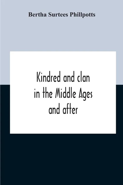 Kindred And Clan In The Middle Ages And After: A Study In The Sociology Of The Teutonic Races - Paperback