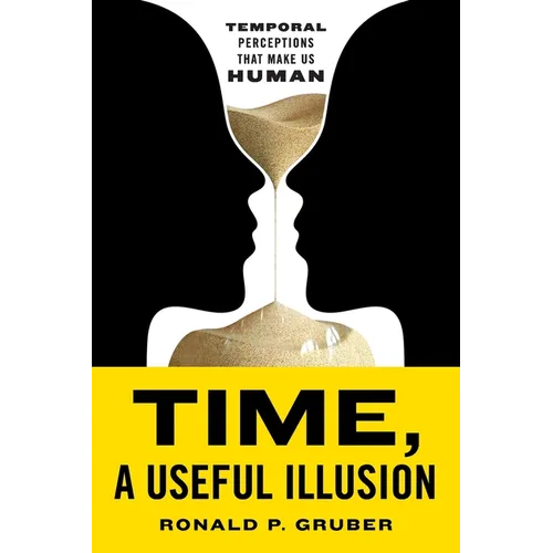 Time, a Useful Illusion: Temporal Perceptions That Make Us Human - Paperback
