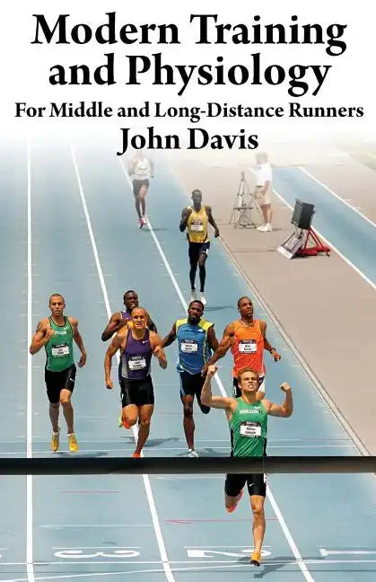 Modern Training and Physiology for Middle and Long-Distance Runners - Paperback