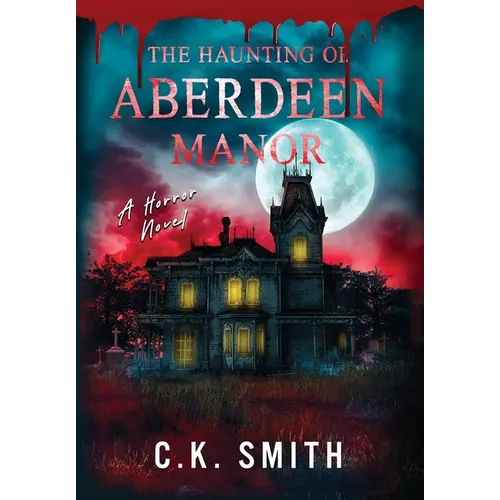 The Haunting of Aberdeen Manor: Book 1: The Aberdeen Hauntings - Hardcover
