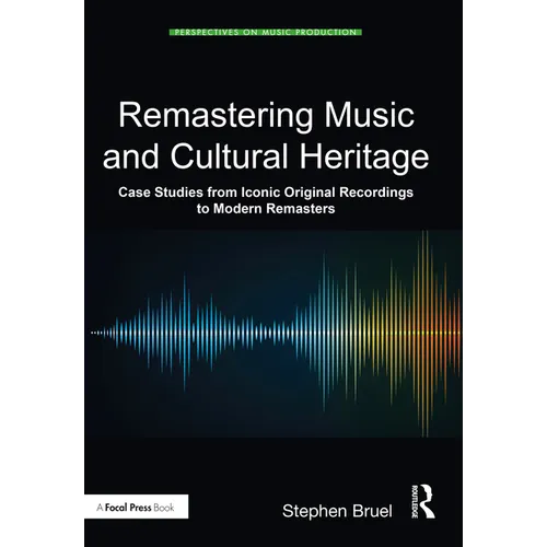Remastering Music and Cultural Heritage: Case Studies from Iconic Original Recordings to Modern Remasters - Paperback
