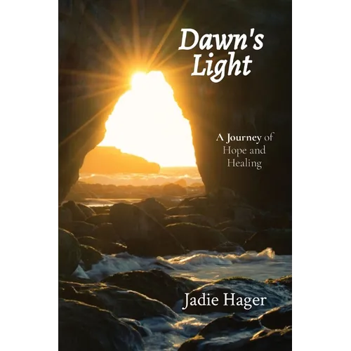 Dawn's Light: A Journey of Hope and Healing - Paperback