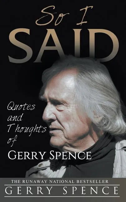 So I Said: Quotes and Thoughts of Gerry Spence - Paperback
