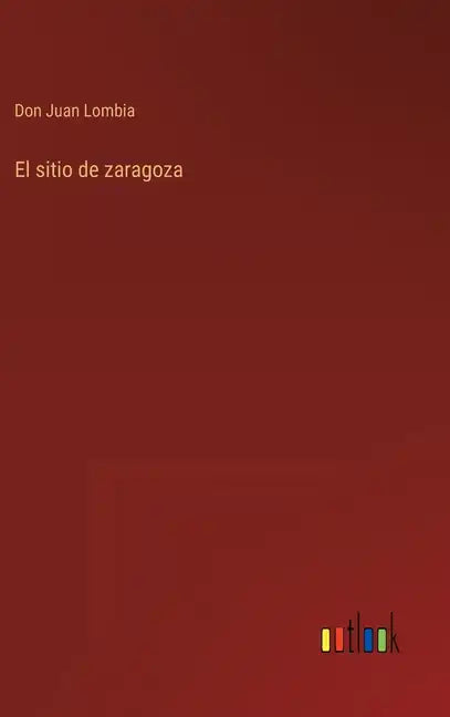 El sitio de zaragoza - Hardcover
