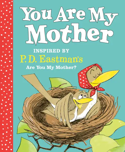 You Are My Mother: Inspired by P.D. Eastman's Are You My Mother? - Hardcover