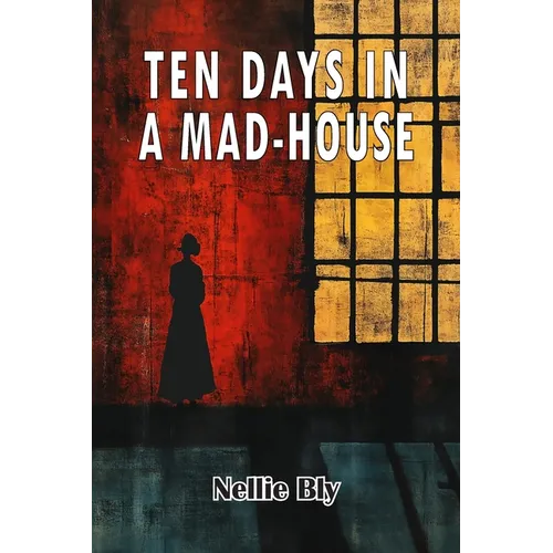Ten Days in A Mad-House - Paperback