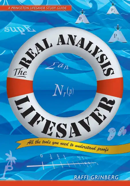 The Real Analysis Lifesaver: All the Tools You Need to Understand Proofs - Paperback