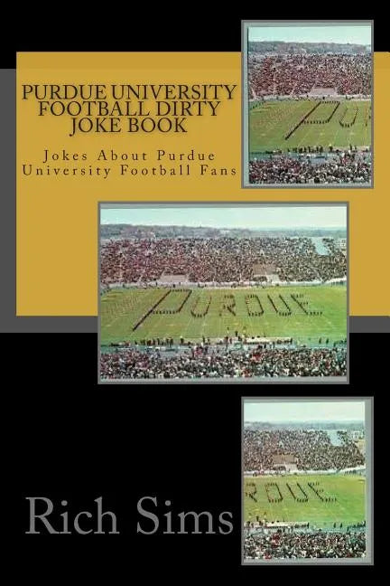 Purdue University Football Dirty Joke Book: Jokes About Purdue University Football Fans - Paperback