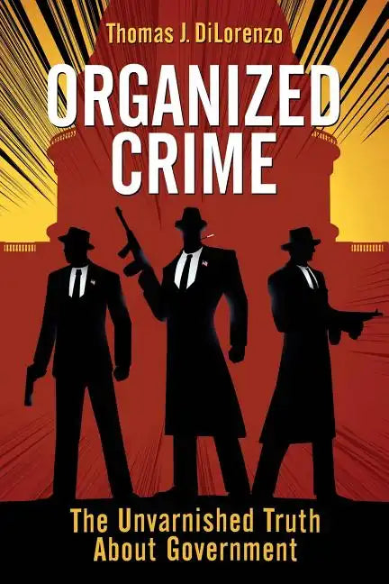 Organized Crime: The Unvarnished Truth About Government - Paperback