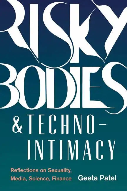 Risky Bodies & Techno-Intimacy: Reflections on Sexuality, Media, Science, Finance - Paperback