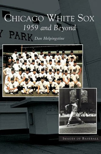 Chicago White Sox: 1959 and Beyond - Hardcover