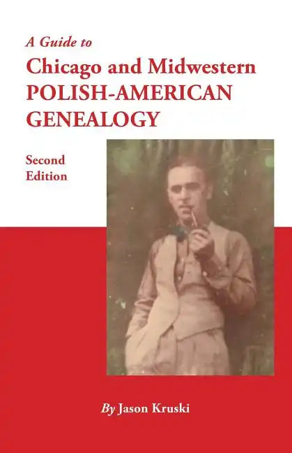Guide to Chicago and Midwestern Polish-American Genealogy. Second Edition - Paperback