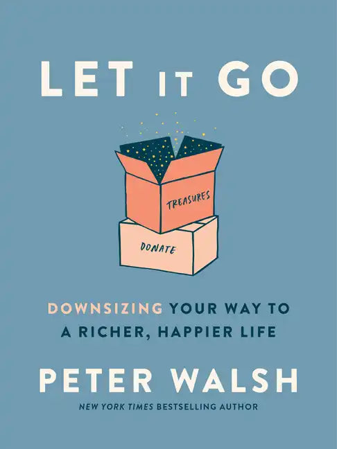 Let It Go: Downsizing Your Way to a Richer, Happier Life - Hardcover