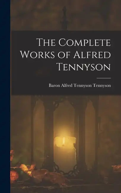 The Complete Works of Alfred Tennyson - Hardcover