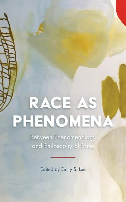 Race as Phenomena: Between Phenomenology and Philosophy of Race - Paperback