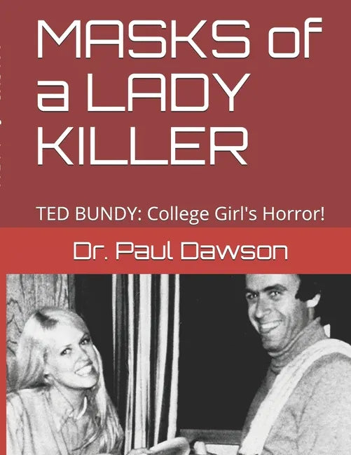 MASKS of a LADY KILLER: TED BUNDY: College Girl's Horror! - Paperback
