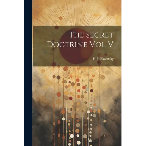 The Secret Doctrine Vol V - Paperback