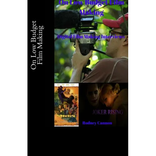 On Low Budget Film Making: Digital Film Making Interviews - Paperback