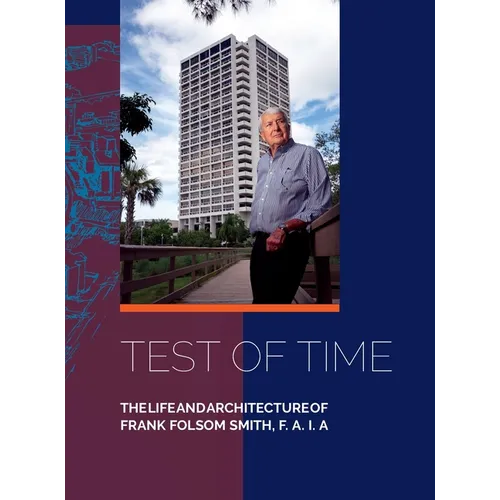 Test of Time, The life and architecture of Frank Folsom Smith, F.A.I.A. - Hardcover