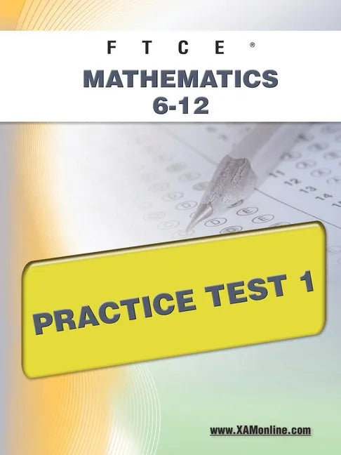 FTCE Mathematics 6-12 Practice Test 1 - Paperback