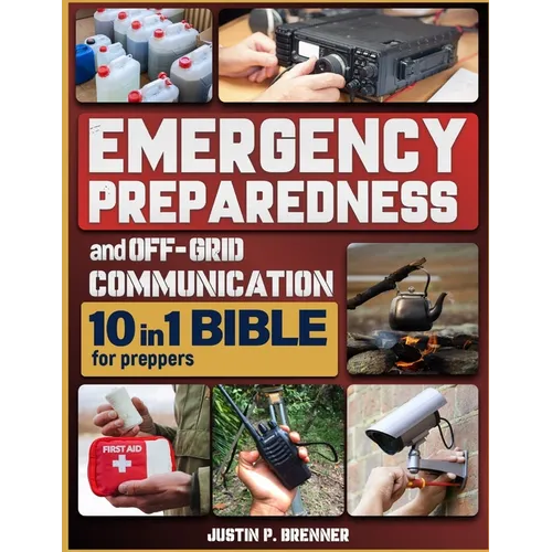 Emergency Preparedness and Off-Grid Communication Bible for Preppers: [10 Books in 1] The Ultimate Survival Guide When the Grid Goes Down - Paperback