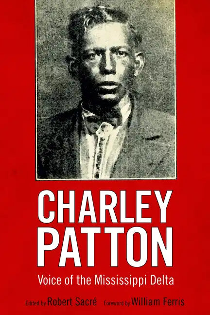 Charley Patton: Voice of the Mississippi Delta - Hardcover