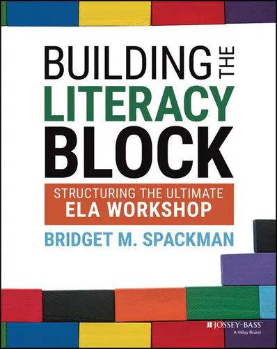Building the Literacy Block: Structuring the Ultimate Ela Workshop - Paperback