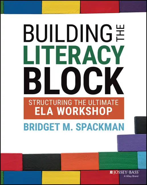 Building the Literacy Block: Structuring the Ultimate Ela Workshop - Paperback