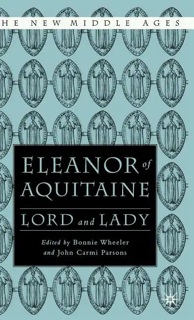 Eleanor of Aquitaine: Lord and Lady - Hardcover