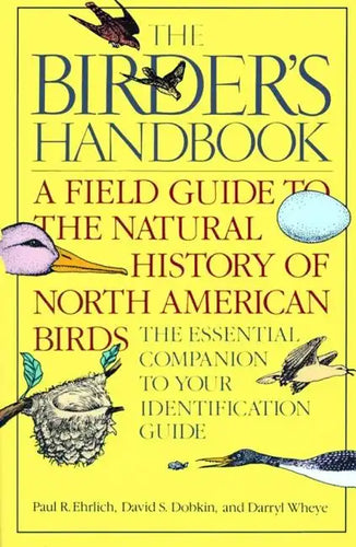 The Birder's Handbook: A Field Guide to the Natural History of North American Birds: Including All Species That Regularly Breed North of Mexico - Paperback