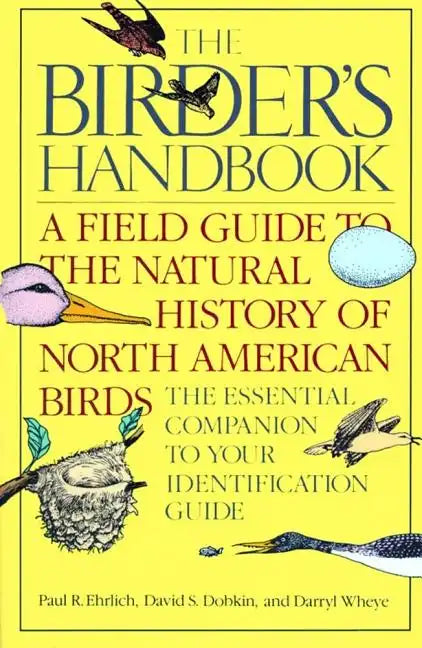 The Birder's Handbook: A Field Guide to the Natural History of North American Birds: Including All Species That Regularly Breed North of Mexico - Paperback
