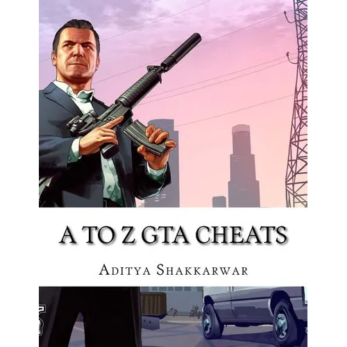 A to Z GTA Cheats: Ultimate Book Contains Cheats of All GTA Games for All Gaming Consoles - Paperback
