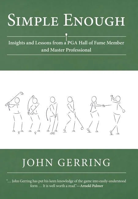 Simple Enough: Insights and Lessons from a PGA Hall of Fame Member and Master Professional - Hardcover