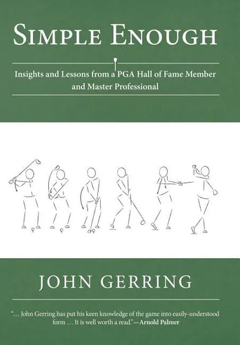 Simple Enough: Insights and Lessons from a PGA Hall of Fame Member and Master Professional - Hardcover