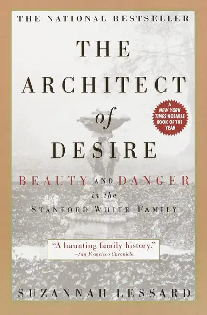 The Architect of Desire: Beauty and Danger in the Stanford White Family - Paperback