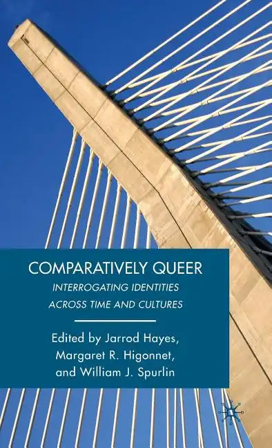 Comparatively Queer: Interrogating Identities Across Time and Cultures - Hardcover