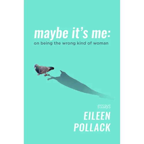 Maybe It's Me Essays: On Being the Wrong Kind of Woman - Paperback