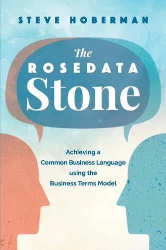 The Rosedata Stone: Achieving a Common Business Language using the Business Terms Model - Paperback