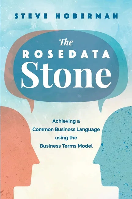 The Rosedata Stone: Achieving a Common Business Language using the Business Terms Model - Paperback