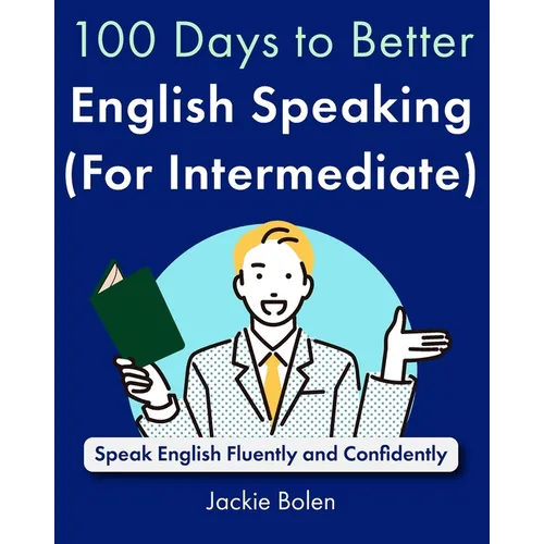 100 Days to Better English Speaking (for Intermediate): Speak English Fluently and Confidently - Paperback