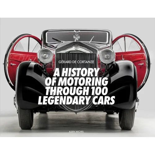 A History of Motoring Through 100 Legendary Cars - Hardcover