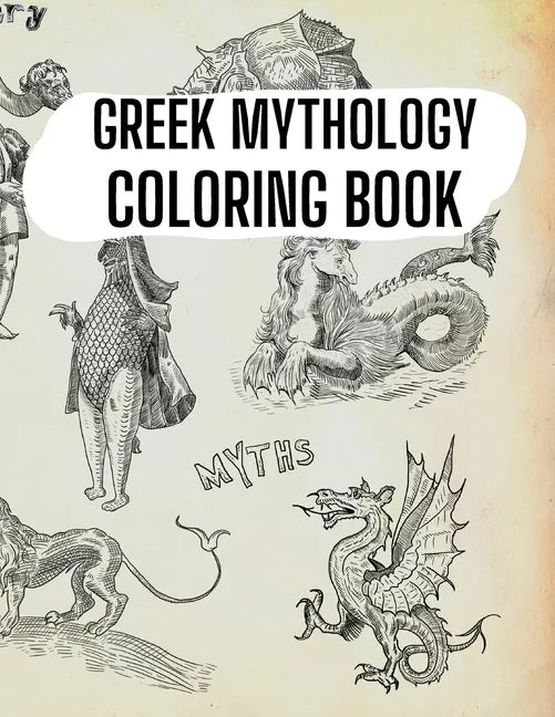 Greek Mythology Coloring Book: Gods, Heroes and Legendary Creatures of Ancient Greece - Paperback