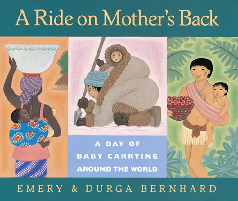 A Ride on Mother's Back: A Day of Baby Carrying Around the World - Hardcover