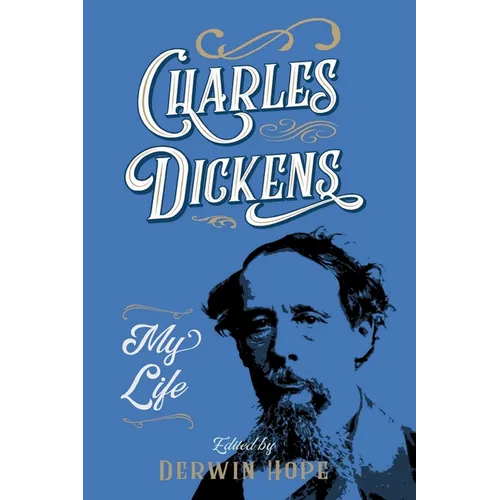 Charles Dickens: My Life - Paperback