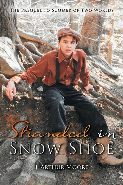 Stranded in Snow Shoe: The Prequel to Summer of Two Worlds - Paperback
