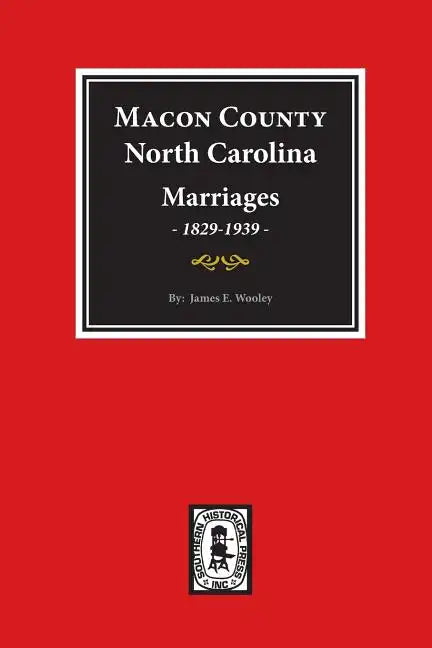 Macon County, North Carolina Marriages, 1829-1939. - Paperback