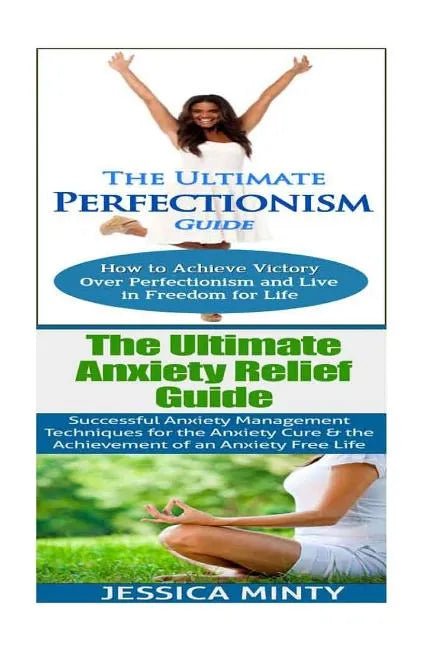Anxiety Relief: Perfectionism: Anxiety Management & Stress Solutions For Overcoming Anxiety, Worry, Dread, Perfection & Procrastinatio - Paperback