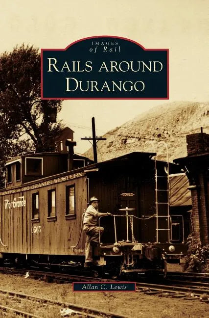 Rails Around Durango - Hardcover