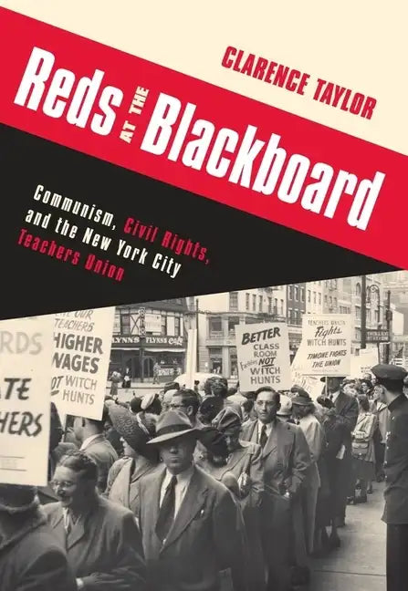 Reds at the Blackboard: Communism, Civil Rights, and the New York City Teachers Union - Paperback